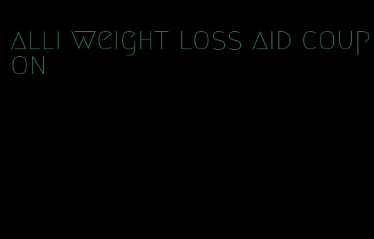 alli weight loss aid coupon