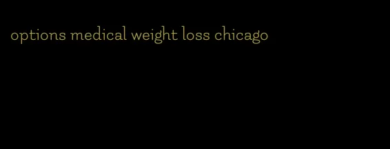 options medical weight loss chicago