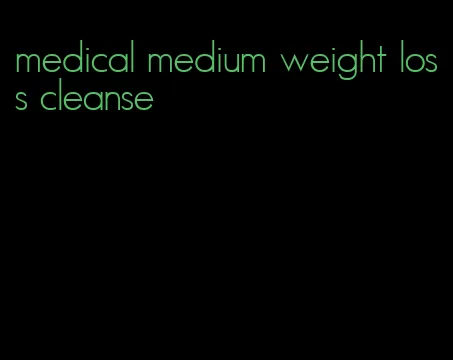 medical medium weight loss cleanse