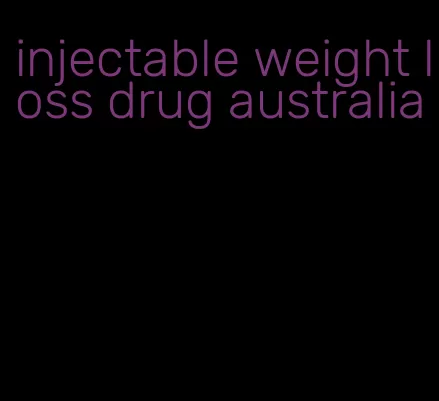 injectable weight loss drug australia