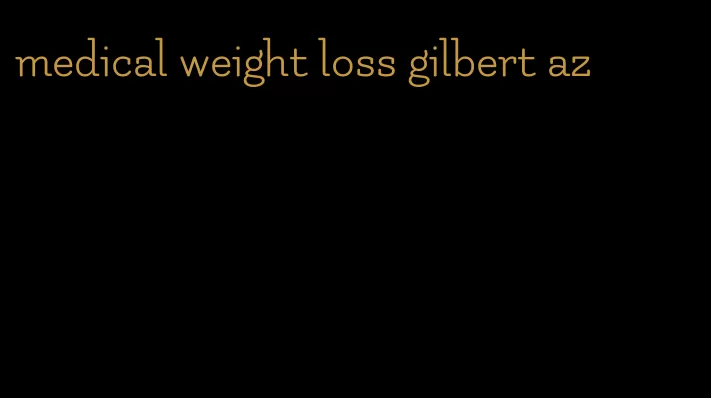 medical weight loss gilbert az