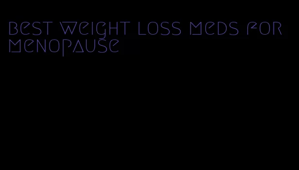 best weight loss meds for menopause