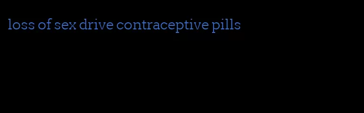 loss of sex drive contraceptive pills