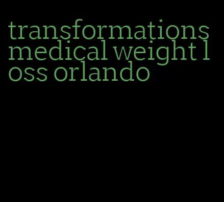 transformations medical weight loss orlando