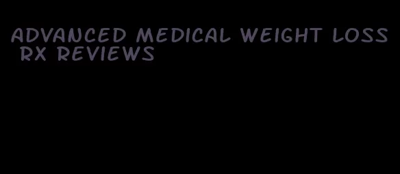 advanced medical weight loss rx reviews