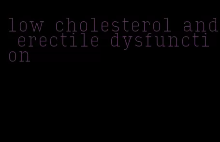 low cholesterol and erectile dysfunction