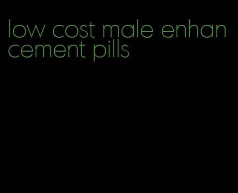 low cost male enhancement pills