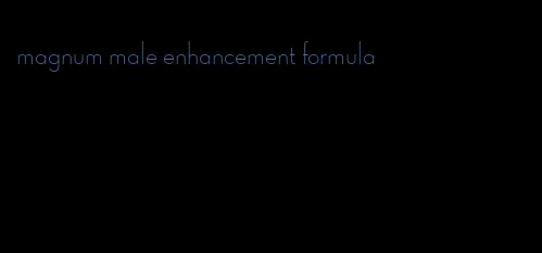 magnum male enhancement formula