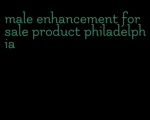 male enhancement for sale product philadelphia