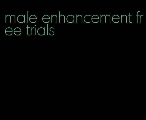 male enhancement free trials