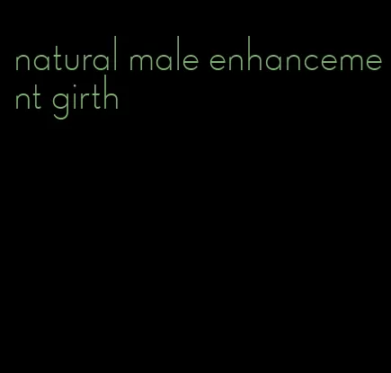 natural male enhancement girth