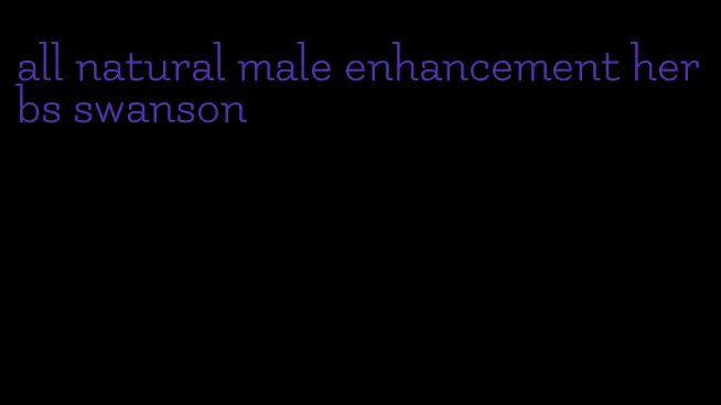 all natural male enhancement herbs swanson