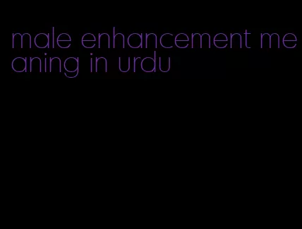 male enhancement meaning in urdu