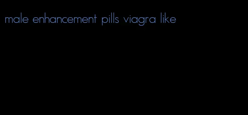 male enhancement pills viagra like
