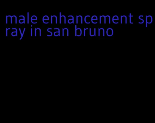 male enhancement spray in san bruno