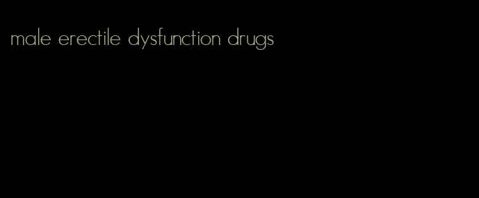 male erectile dysfunction drugs