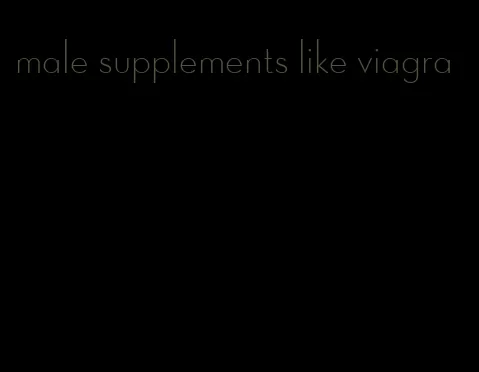 male supplements like viagra