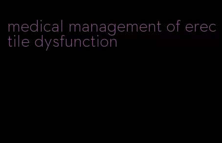 medical management of erectile dysfunction
