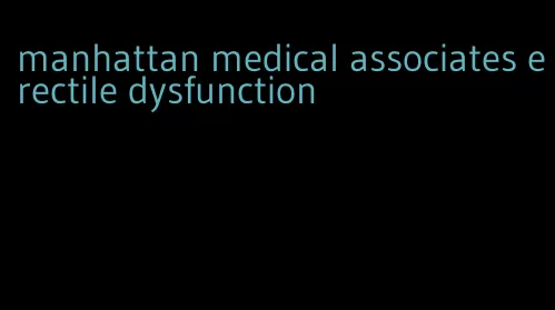 manhattan medical associates erectile dysfunction
