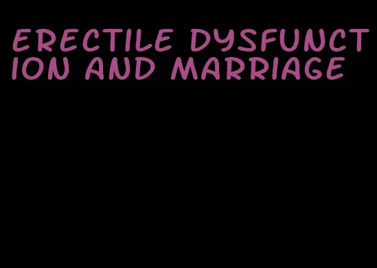 erectile dysfunction and marriage