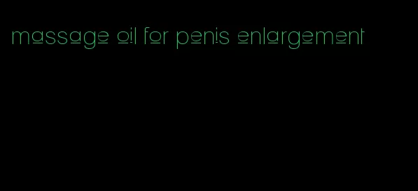 massage oil for penis enlargement
