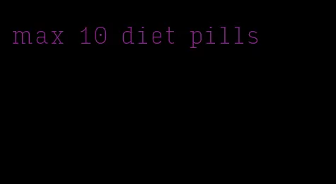 max 10 diet pills