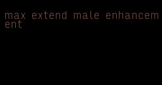 max extend male enhancement