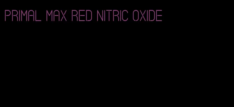primal max red nitric oxide