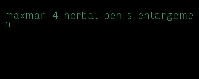 maxman 4 herbal penis enlargement