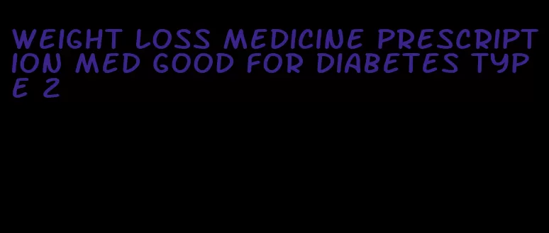 weight loss medicine prescription med good for diabetes type 2