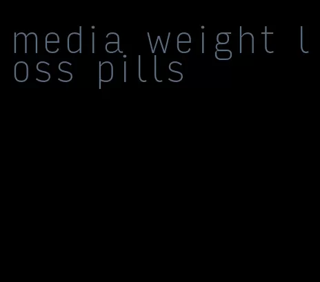 media weight loss pills