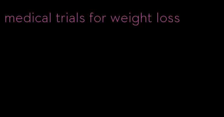 medical trials for weight loss