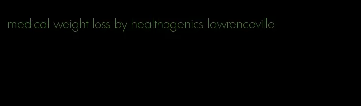 medical weight loss by healthogenics lawrenceville
