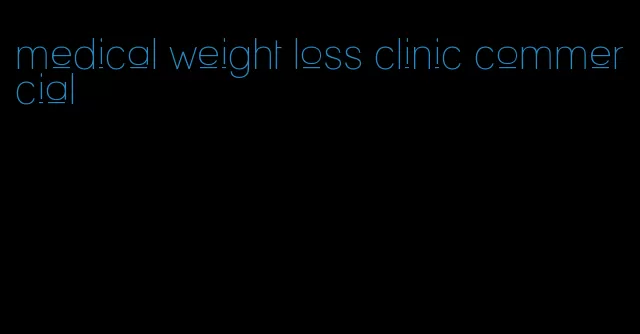 medical weight loss clinic commercial