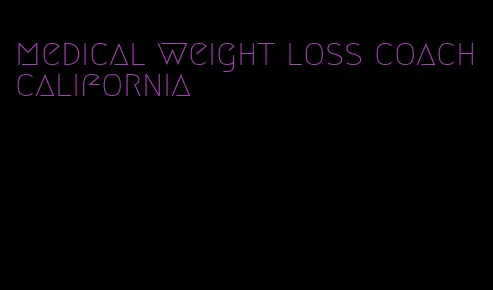 medical weight loss coach california
