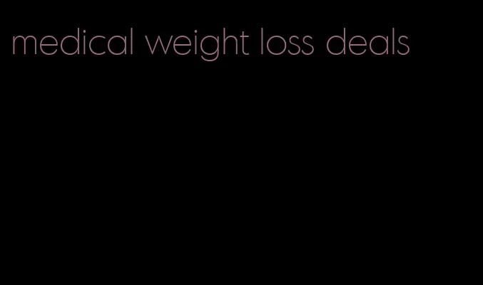 medical weight loss deals