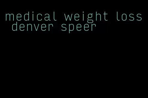 medical weight loss denver speer