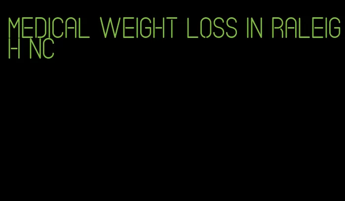 medical weight loss in raleigh nc