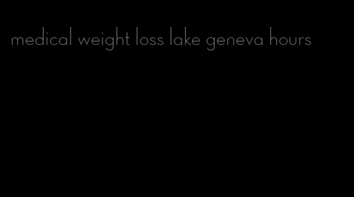medical weight loss lake geneva hours