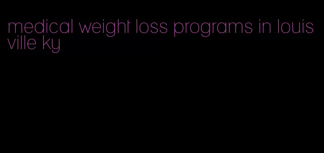 medical weight loss programs in louisville ky