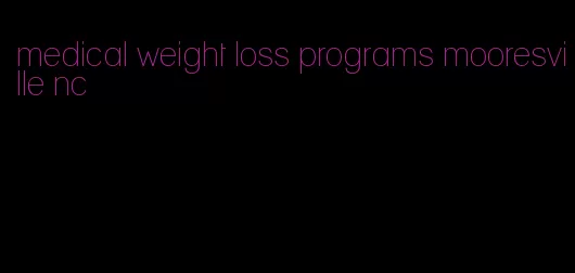 medical weight loss programs mooresville nc
