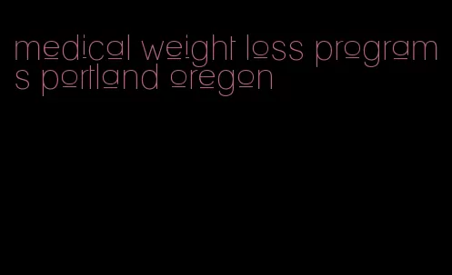 medical weight loss programs portland oregon