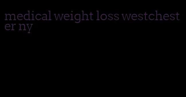 medical weight loss westchester ny
