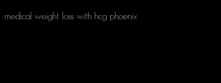 medical weight loss with hcg phoenix