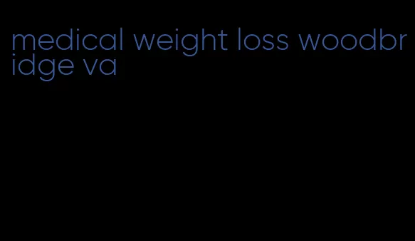 medical weight loss woodbridge va
