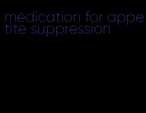 medication for appetite suppression