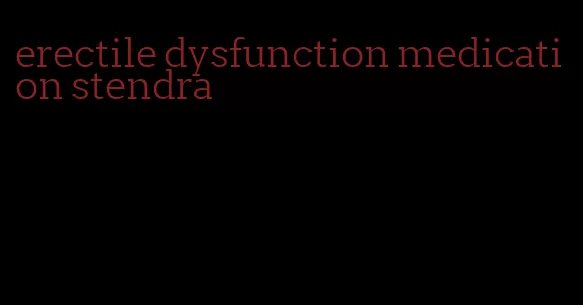 erectile dysfunction medication stendra
