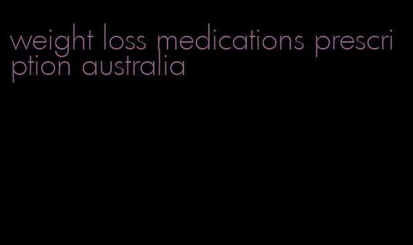 weight loss medications prescription australia