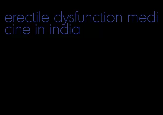 erectile dysfunction medicine in india