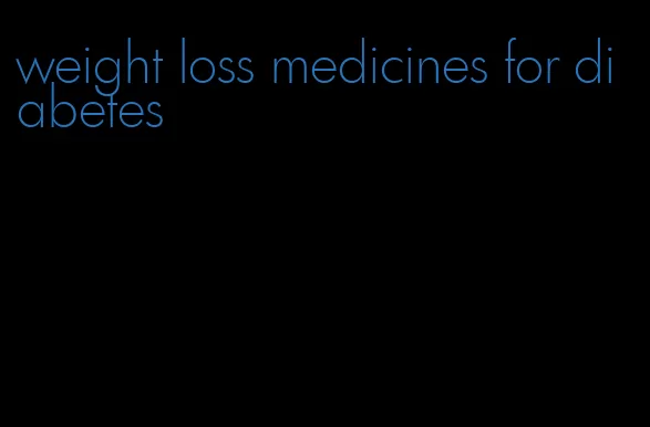 weight loss medicines for diabetes